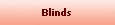 Blinds